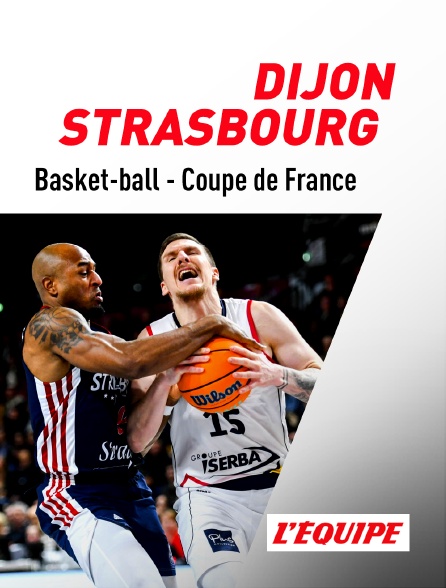 L'Equipe - Basket - Finale de Coupe de France : Dijon / Strasbourg