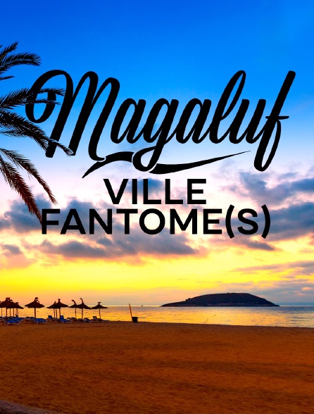 Magaluf : Ville fantôme(s)