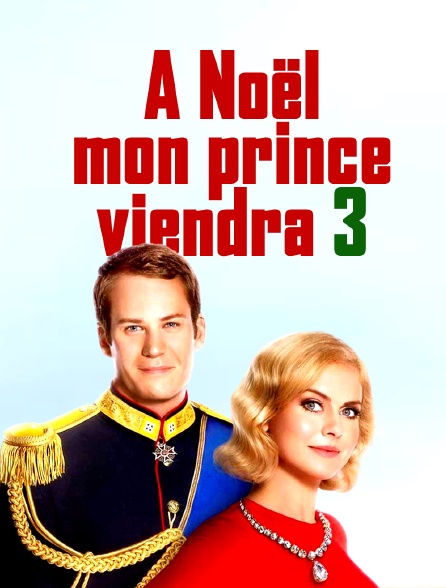 A Noël mon prince viendra 3 en streaming