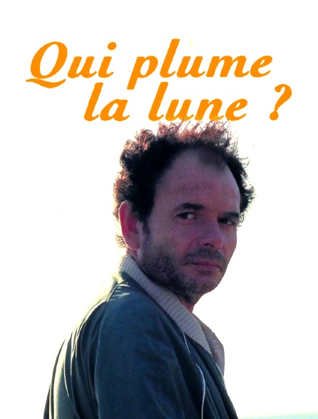 Qui plume la lune ?