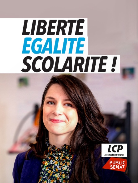 LCP Public Sénat - Liberté, égalité, scolarité !