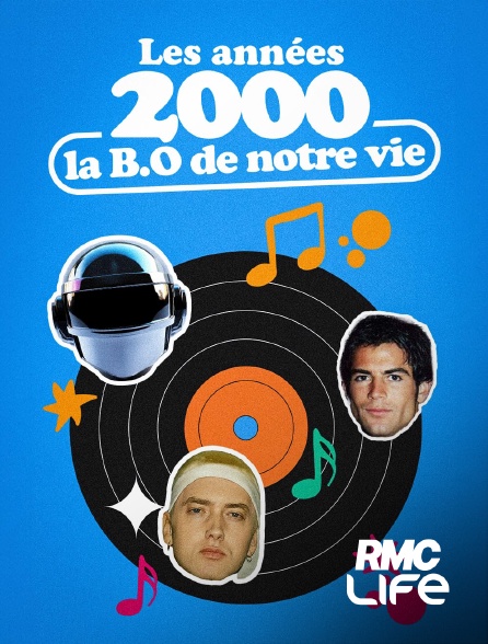 RMC Life - Les années 2000, la B.O. de notre vie