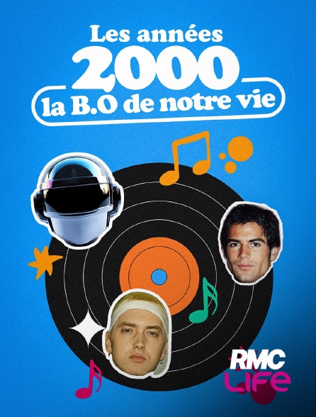RMC Life - Les années 2000, la B.O. de notre vie