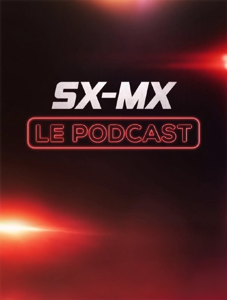 SX-MX, le Podcast