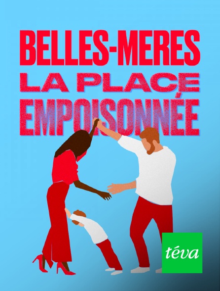 Téva - Belles-mères : la place empoisonnée