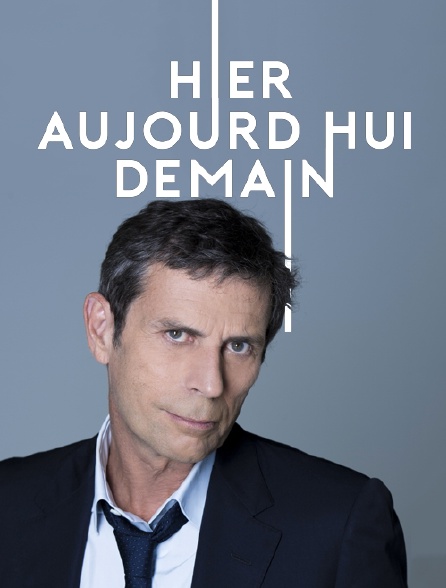 Hier, aujourd'hui, demain