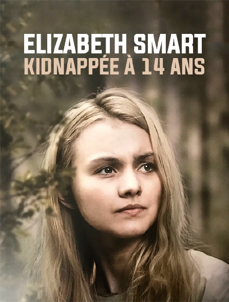 Elizabeth SMART, kidnappée à 14 ans