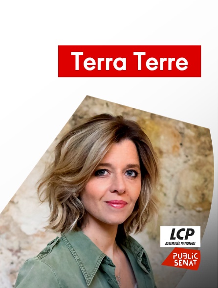 LCP Public Sénat - Terra Terre