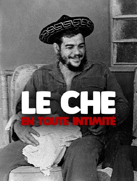 Le Che en toute intimité