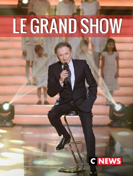 CNEWS - Le grand show