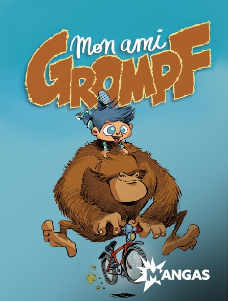 MANGAS - Mon ami Grompf