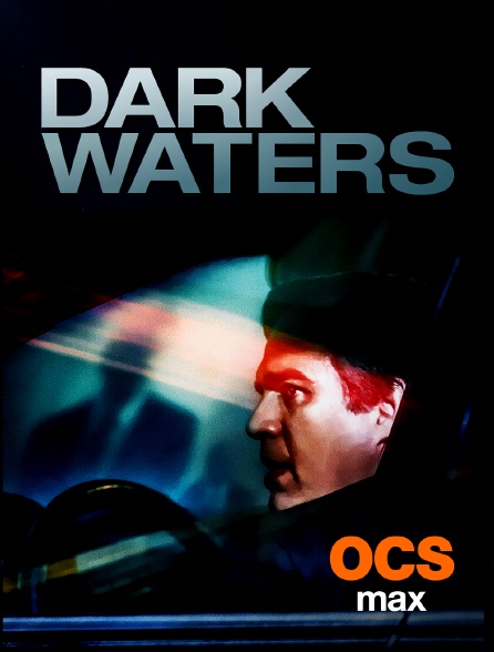 OCS Max - Dark Waters
