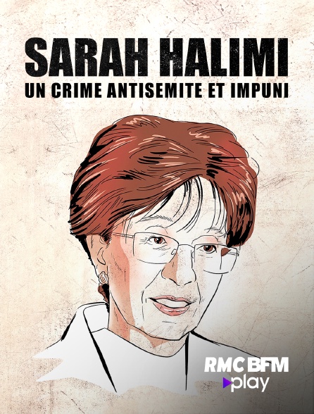 RMC BFM Play - Sarah Halimi : un crime antisémite et impuni