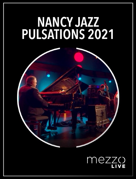 Mezzo Live HD - Nancy Jazz Pulsations 2021