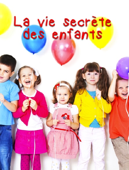 La vie secrète des enfants