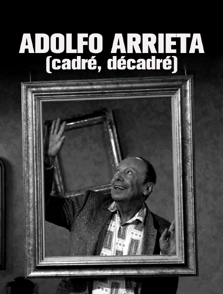 Adolfo Arrieta (cadré, décadré)