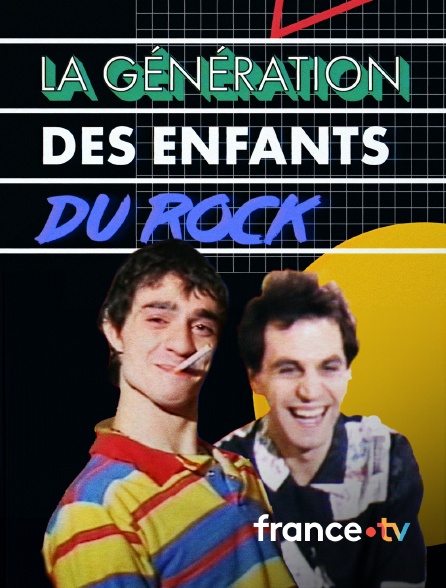 france.tv - La génération des Enfants du rock en replay