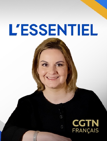 CGTN FR - l'Essentiel