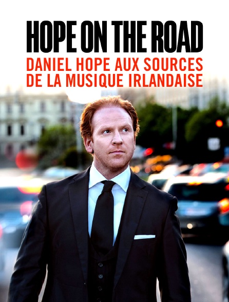 Hope on the Road : Daniel Hope aux sources de la musique irlandaise