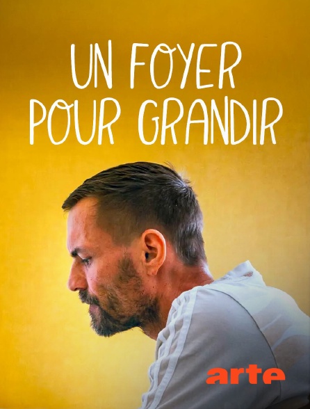Arte - Un foyer pour grandir