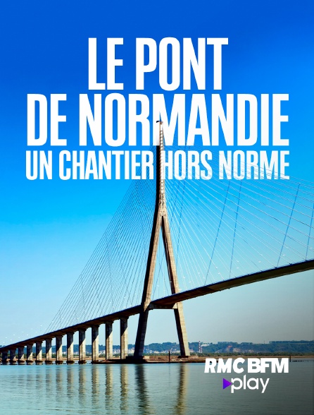 RMC BFM Play - Le pont de Normandie : un chantier hors norme