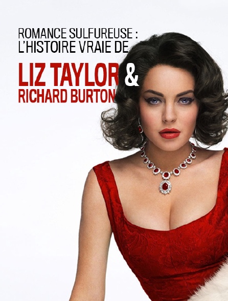 Romance sulfureuse : l'histoire vraie de Liz Taylor et Richard Burton