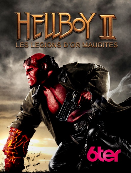 6ter - Hellboy II : les légions d'or maudites