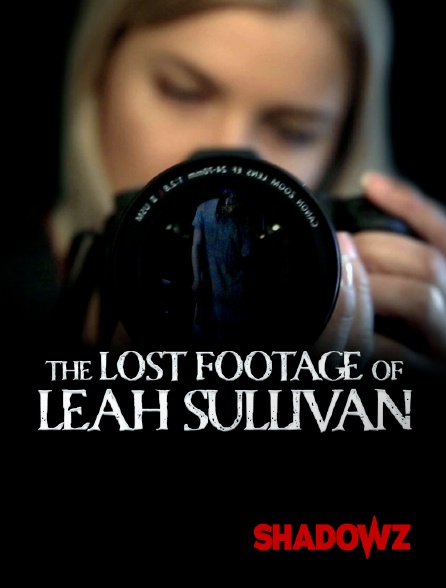 Shadowz - The Lost Footage of Leah Sullivan
