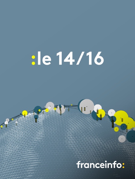 franceinfo: - Le 14/16