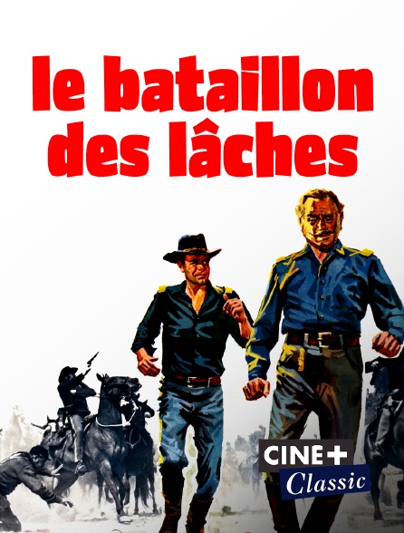 Ciné+ Classic - Le bataillon des lâches