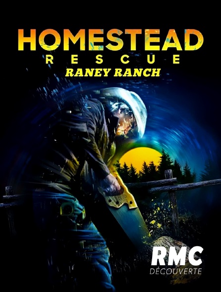 RMC Découverte - Homestead Rescue : Raney Ranch