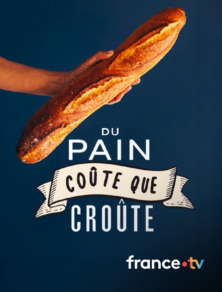france.tv - Du pain coûte que croûte