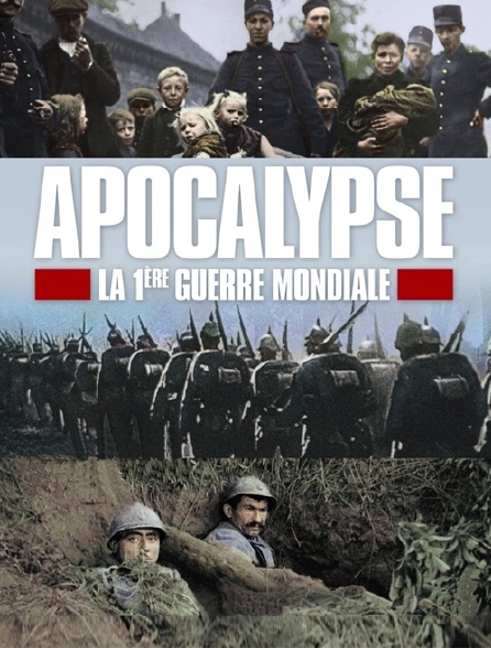 Apocalypse : la Première Guerre mondiale