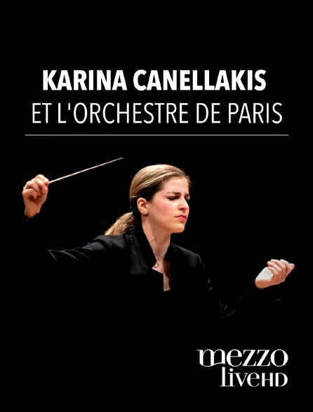 Mezzo Live HD - Karina Canellakis et l'Orchestre de Paris