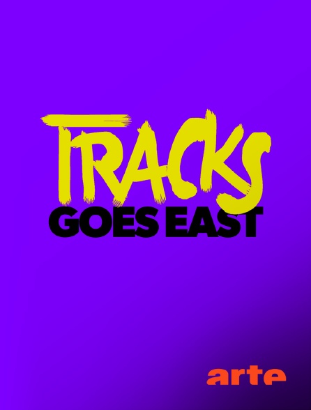 Tracks East en streaming gratuit sur Arte