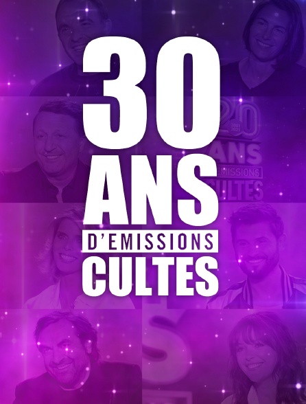 30 ans d'émissions cultes