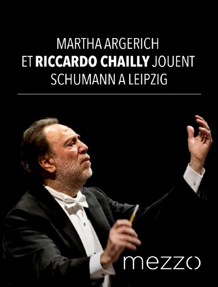 Mezzo - Martha Argerich et Riccardo Chailly jouent Schumann à Leipzig