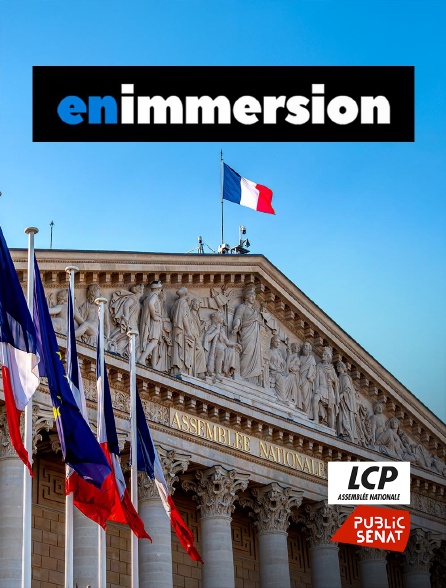 LCP Public Sénat - En immersion