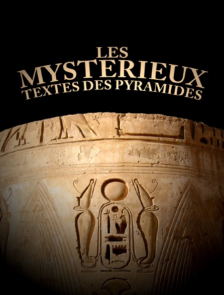 Les mystérieux textes des pyramides