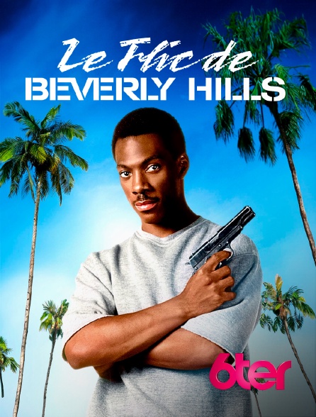6ter - Le flic de Beverly Hills