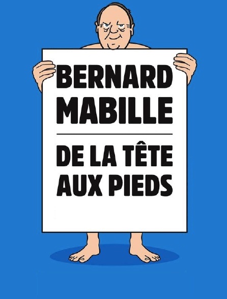 Bernard Mabille : De la tête aux pieds