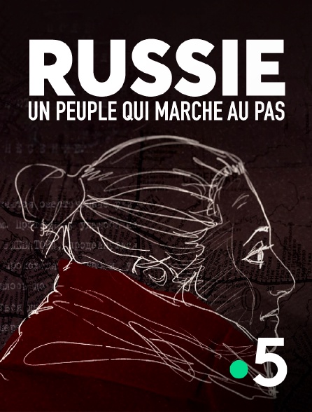 France 5 - Russie : un peuple qui marche au pas