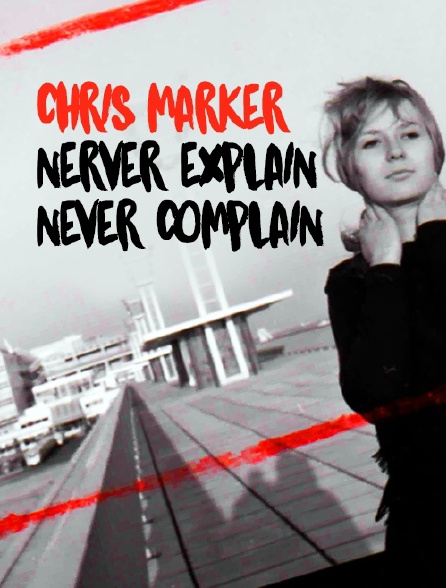 Chris Marker, Never Explain, Never Complain