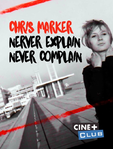 Ciné+ Club - Chris Marker, Never Explain, Never Complain