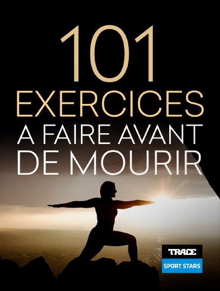 Trace Sport Stars - 101 Exercices A Faire Avant De Mourir