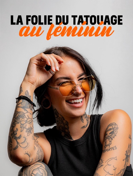 Tatouées ou tatoueuses : la folie du tatouage au féminin