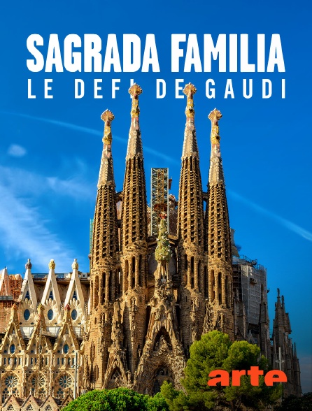 Arte - Sagrada Familia, le défi de Gaudí