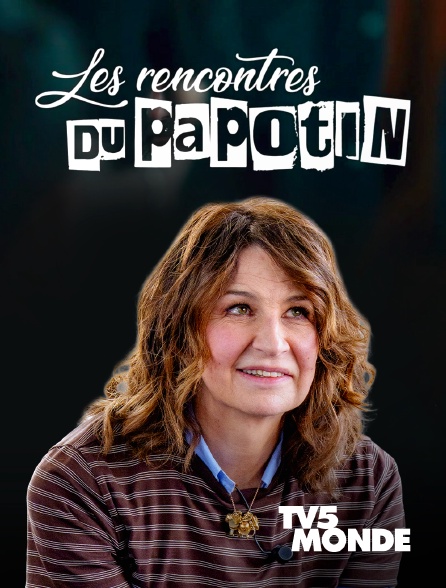 TV5MONDE - Les rencontres du Papotin