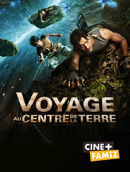 Ciné+ Famiz - Voyage au centre de la Terre