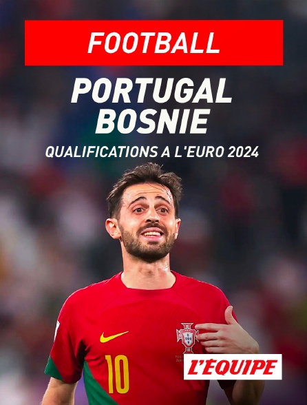 L'Equipe - Football - Qualifications à l'Euro 2024 : Portugal / Bosnie-Herzégovine